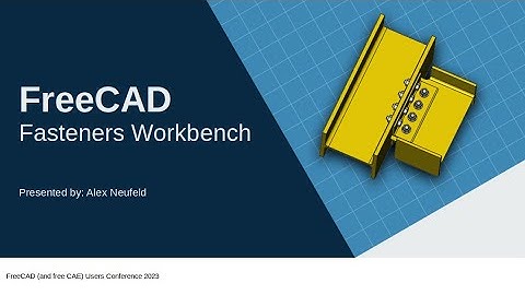 FreeCAD users conference 2023 - Fasteners workbench presentation