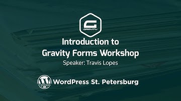Gravity Forms Workshop - WordPress St. Petersburg