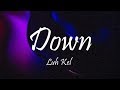 Luh Kel - Down (Lyrics)