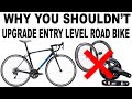 Why You SHOULDN'T Upgrade Entry Level Road Bike/Race Bike