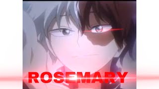 ANIME EDITS | [AMV] | ROSEMARY