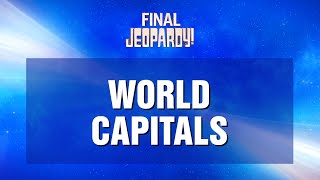 Final Jeopardy!: World Capitals | JEOPARDY!