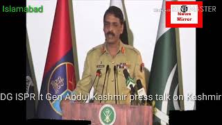 DG. ISPR LT GEN Abdul Ghafoor media talk on Kashmir