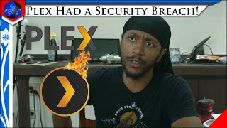 🔐Plex Had a Security Breach!
