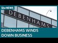 Debenhams to start winding down, putting 12,000 jobs at risk | ITV News