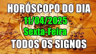 HORÓSCOPO DO DIA DE HOJE TODOS OS SIGNOS 11/04/2025