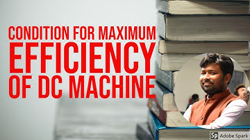 CONDITION FOR MAXIMUM EFFICIENCY OF DC MACHINE