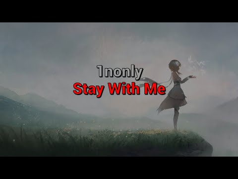 1nonly - Stay With Me (lyrics)