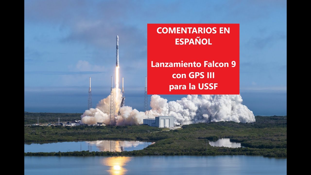 LANZAMIENTO de Cohete Falcon 9 en VIVO de Space X con satelites de GPS ...