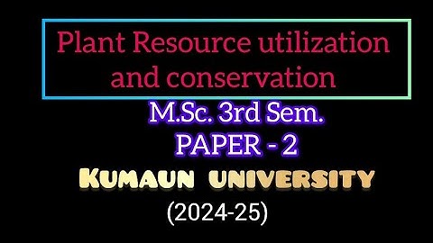 Plant resource utilization & conservation 2024-25 Paper||MSc Botany 3rd Sem Kumaun University