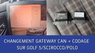 CHANGEMENT GATEWAY CAN + CODAGE SUR GOLF 5 / SCIROCCO / POLO