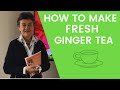 How to Make Fresh Ginger Tea