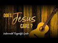 Does Jesus Care?   |   Worship Instrumental Guitar with Lyrics