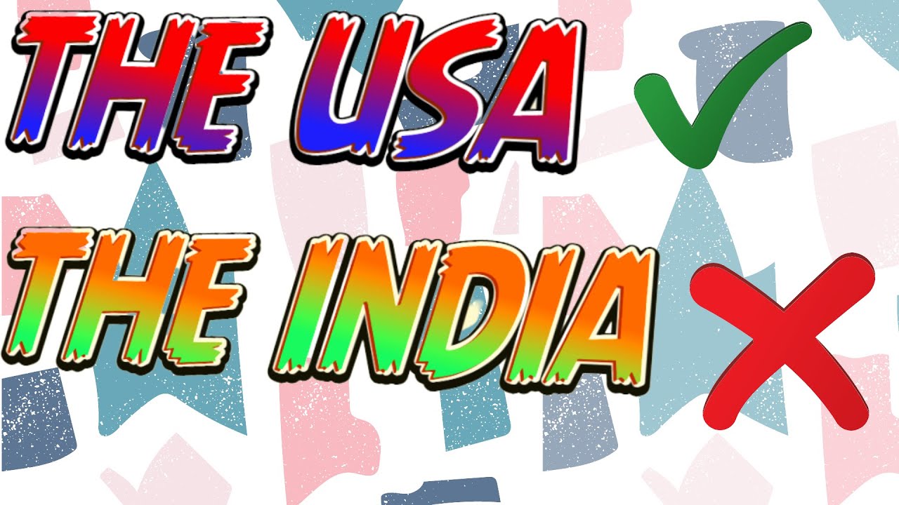 WHY WE USE ARTICLE THE WITH USA BUT NOT WITH INDIA Rules To Use