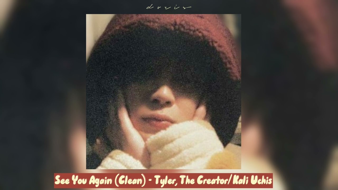 (sped up) See You Again (Clean) - Tyler, The Creator/Kali Uchis