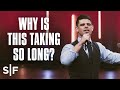 Why Is This Taking So Long? | Steven Furtick