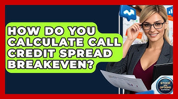 How Do You Calculate Call Credit Spread Breakeven? - Stock and Options Playbook