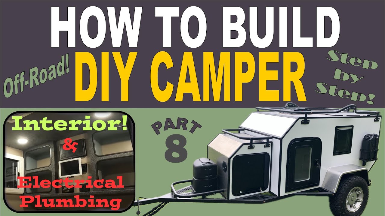 How to Build a Camper: Electrical, plumbing, and Interior. - YouTube