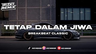 DJ TETAP DALAM JIWA BREAKBEAT CLASSIC VIRAL TIKTOK 