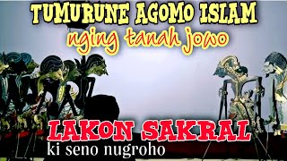 Tumurune Agama Islam Di Tanah Jawa Di Pakeliran Alm Ki Seno Nugroho