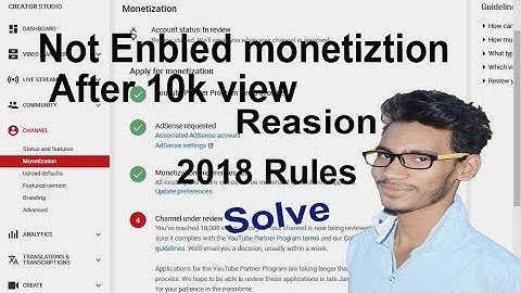 Monetization not enabled after 10k views |Reason |2018 Policy