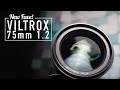 Viltrox 75mm 1.2, hands-on. NEW FAVORITE for two genres