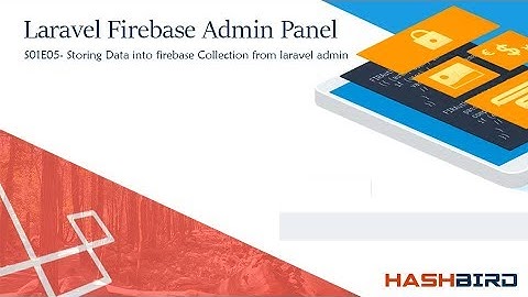 Laravel-Firebase Admin Panel | S01E05 - Writing Data to Firebase Collection