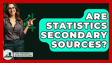Are Statistics Secondary Sources? - The Friendly Statistician