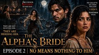 “NO MEANS NOTHING TO HIM” 🐺 | The Alpha’s Bride – Episode 2