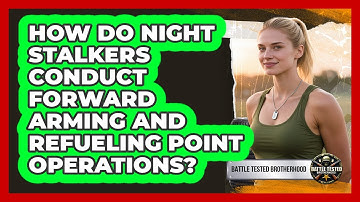 How Do Night Stalkers Conduct Forward Arming And Refueling Point Operations?