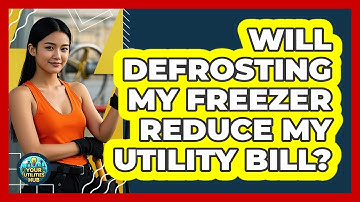 Will Defrosting My Freezer Reduce My Utility Bill?