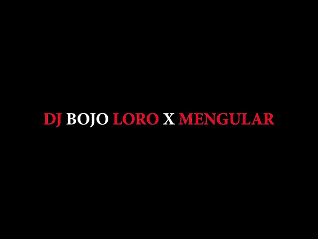 DJ Bojo Loro X Mengular BASS RUNGKAD- Audio Edit Full BASS class=