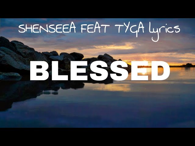 Shenseea - Blessed feat Tyga Lyrics