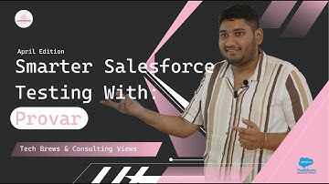 Smarter Salesforce Testing with Provar