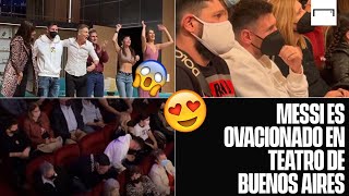 Messi va a un teatro en Argentina y es ovacionado por el público - ¡Se desató la locura!