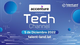 TECH CHANNEL presentado por Accenture  - Talent Land Latinoamérica - Lunes 05 de diciembre