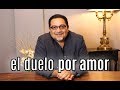 El Duelo por Amor ✴   RAMON TORRES PSICÓLOGO   💔  💔  💔