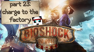 BioShock Infinite[HARD]Playthrough: Part 23 Charge to the Factory