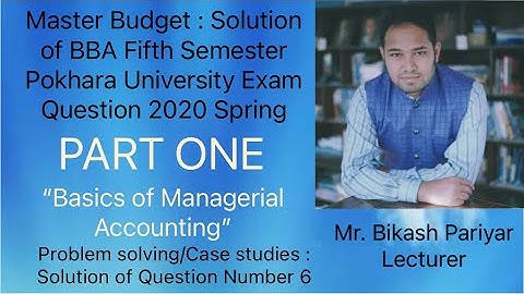 Master Budget Part 1 : Solution of BBA Fifth Semester PU Exam Question 2020 Spring | Bikash Pariyar