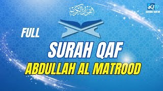SURAH QAF ABDULLAH AL MATROOD