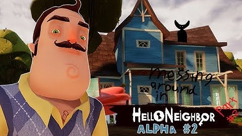 Messing Around in Hello Neighbor Alpha 2 (part 2) (No Commentary)