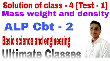 Solution of class - 4 test - 1 mass weight and density questions 1to 07, Basic science and engineeri