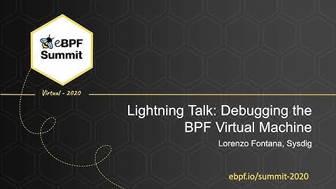 Debugging the eBPF Virtual Machine - Lorenzo Fontana, Sysdig - Full Lightning