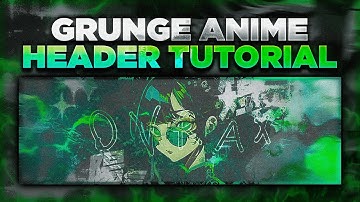 GRUNGE ANIME HEADER/BANNER - [PHOTOSHOP TUTORIAL 2024]