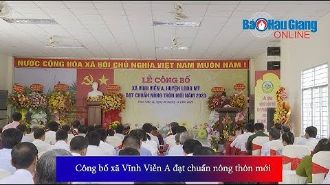 Công bố xã Vĩnh Viễn A đạt chuẩn nông thôn mới