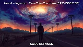Axwell Λ Ingrosso - More Than You Know (BASS BOOSTED)