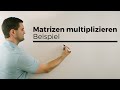 Matrizen multiplizieren, Matrixmultiplikation, Beispiel | Mathe by Daniel Jung