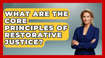 What Are The Core Principles Of Restorative Justice? - Aspiring Teacher Guide