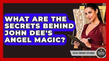 What Are The Secrets Behind John Dee