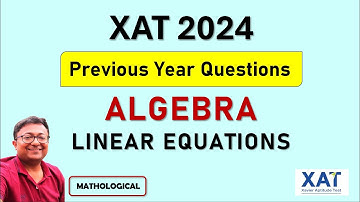 XAT 2024 QUANT Prep || LINEAR EQUATIONS | ALGEBRA || XAT Previous Year Questions & Solutions